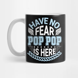 Have No Fear Pop Pop Is Hear Happy Father Daddy Papa Grandpa Mug